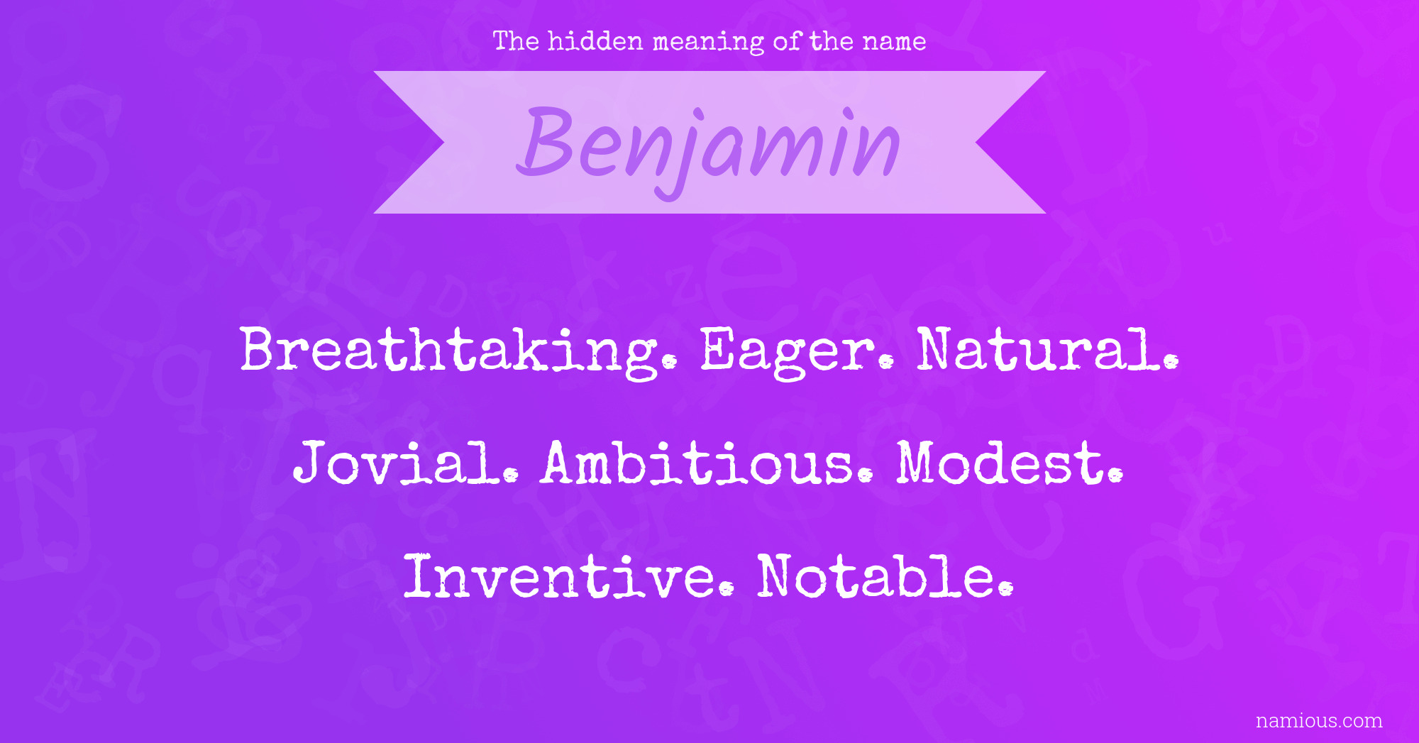 The hidden meaning of the name Benjamin Namious