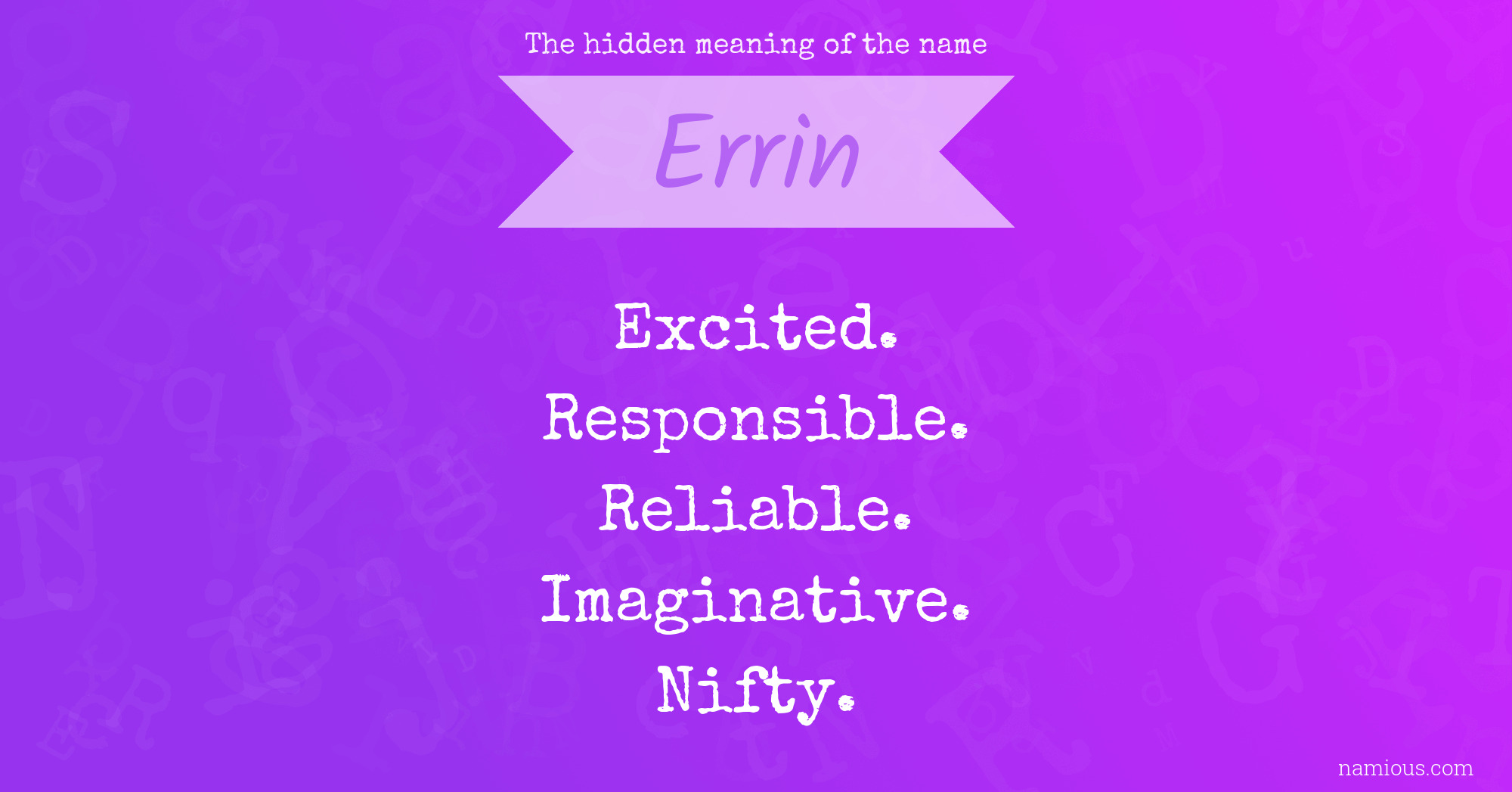 The hidden meaning of the name Errin Namious
