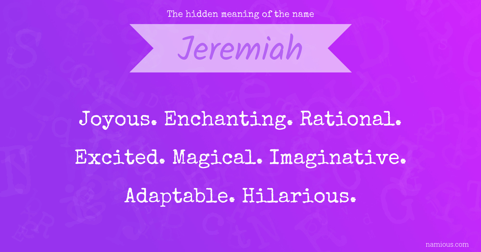 The hidden meaning of the name Jeremiah Namious