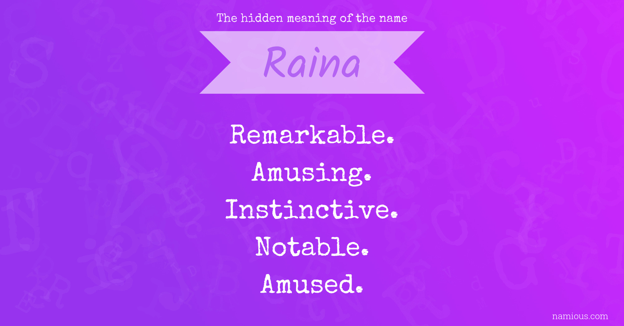 The hidden meaning of the name Raina Namious