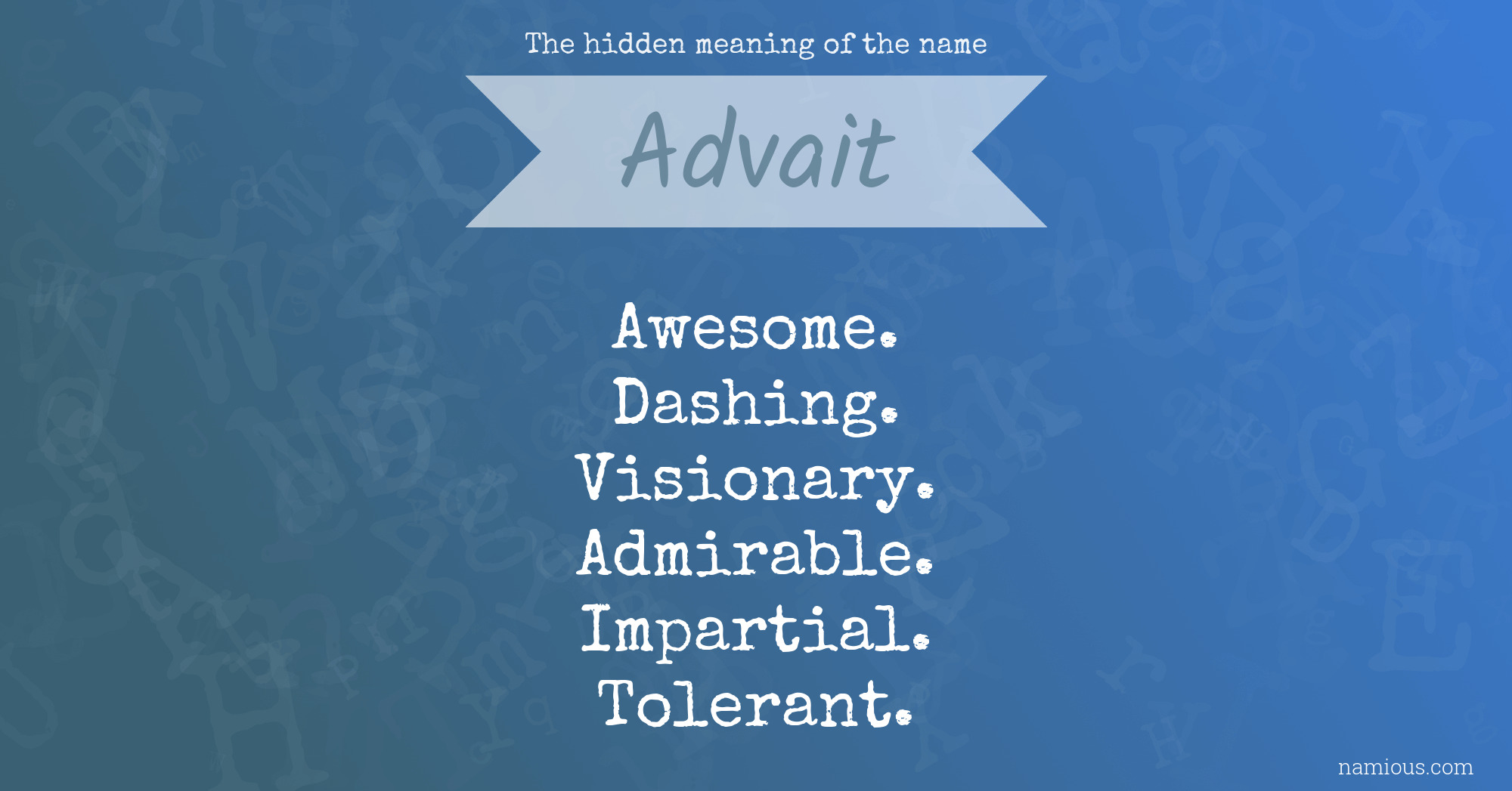 The hidden meaning of the name Advait Namious