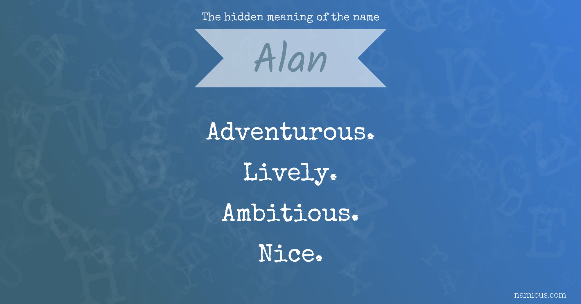 The hidden meaning of the name Alan Namious