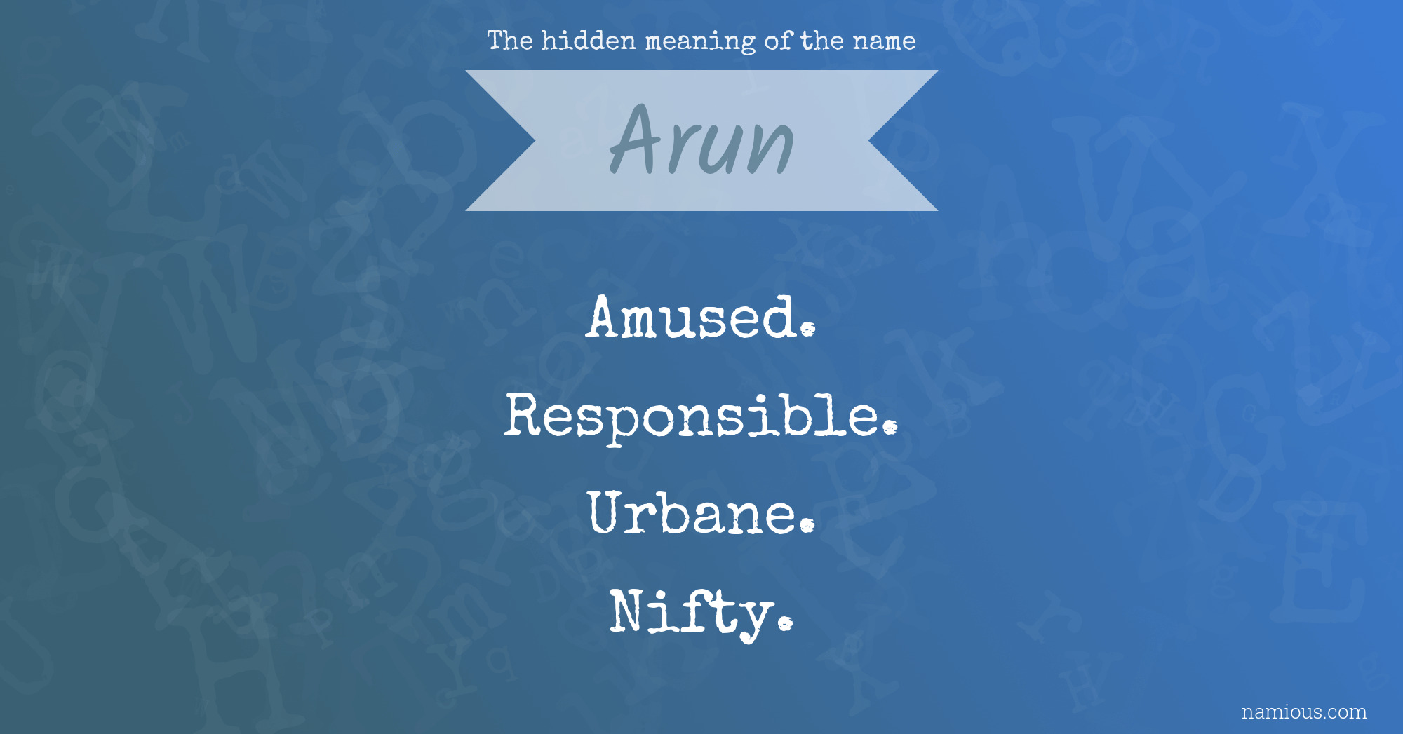The hidden meaning of the name Arun Namious