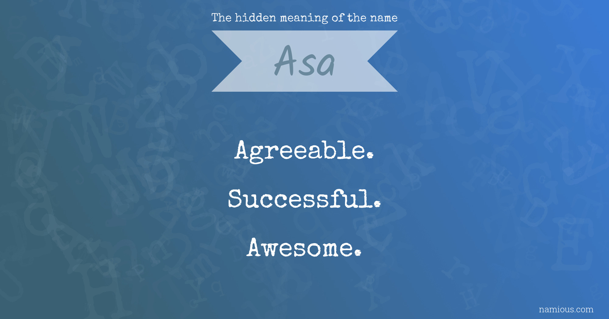 The hidden meaning of the name Asa Namious
