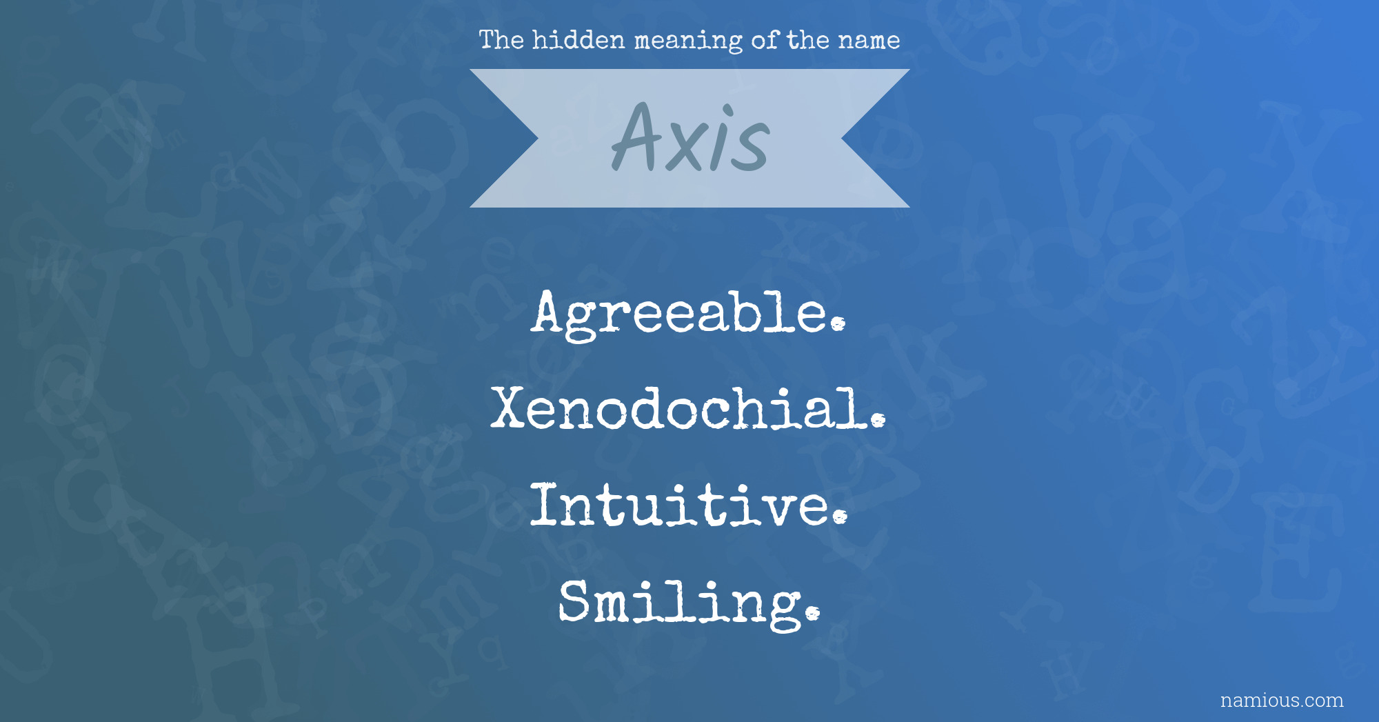 The hidden meaning of the name Axis Namious