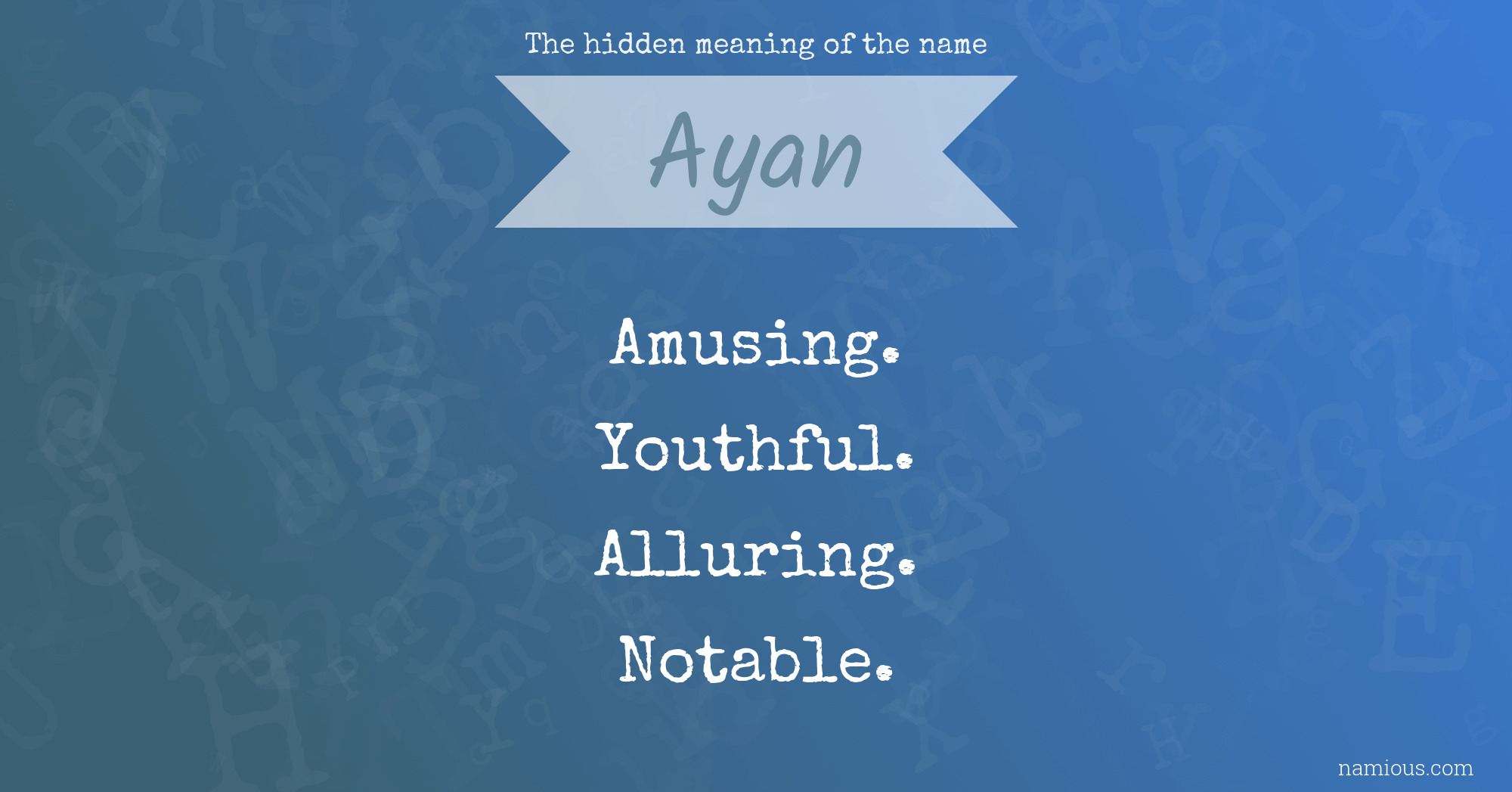 The hidden meaning of the name Ayan Namious