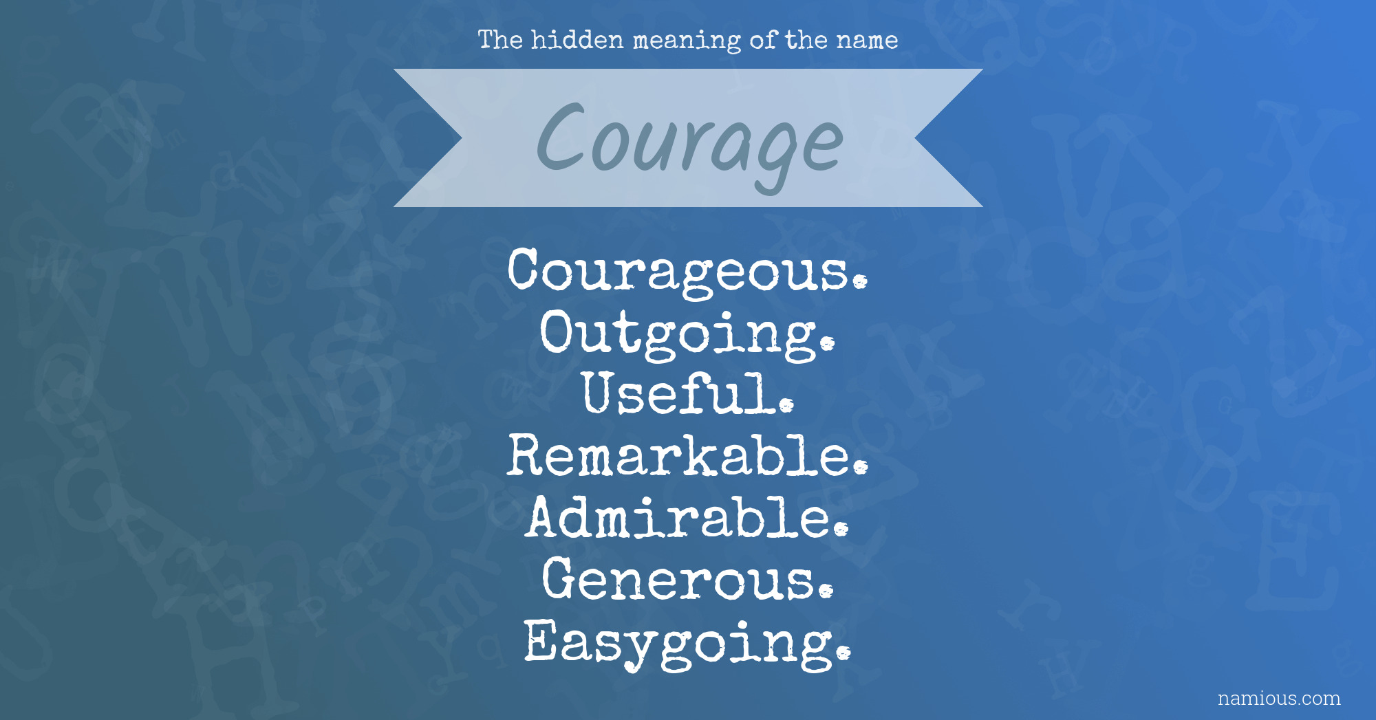 The hidden meaning of the name Courage Namious