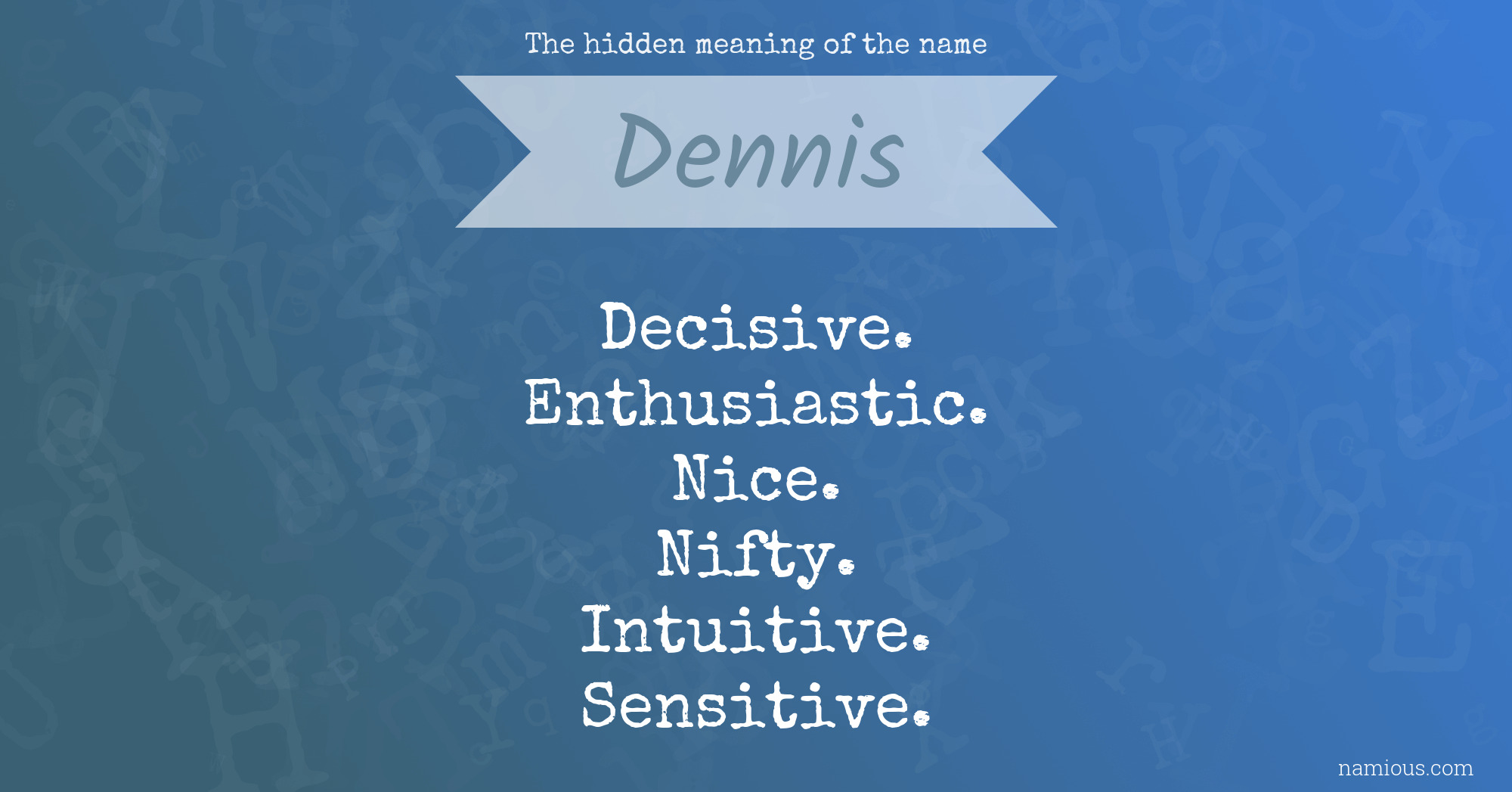 The hidden meaning of the name Dennis Namious