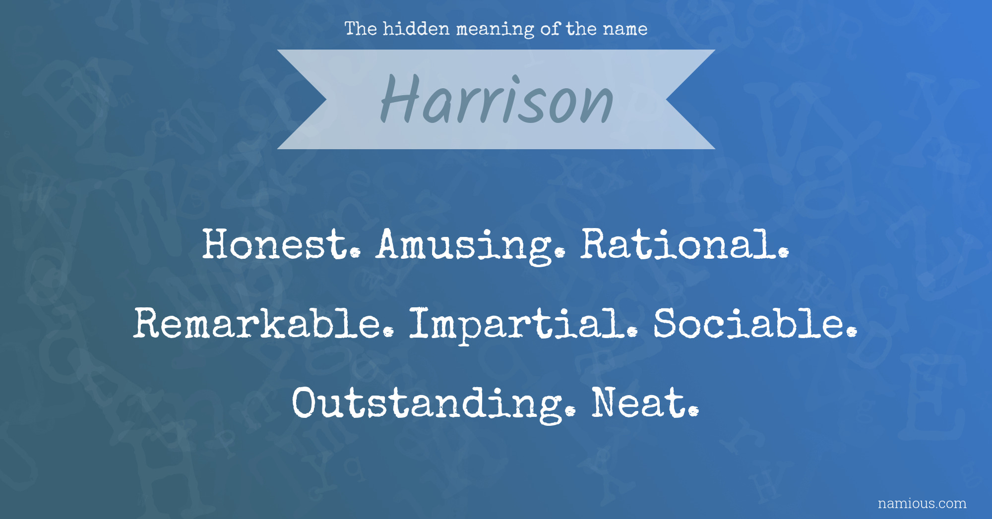 The hidden meaning of the name Harrison Namious