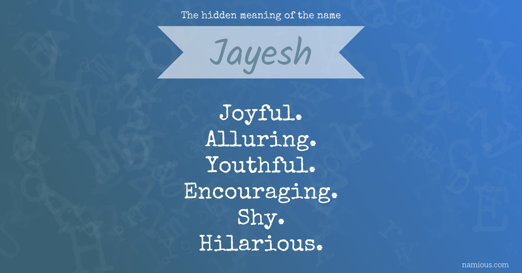 The hidden meaning of the name Jayesh Namious
