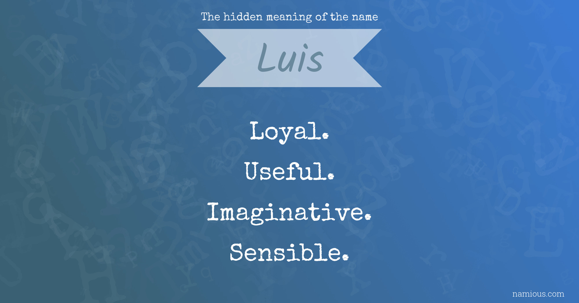 The hidden meaning of the name Luis Namious