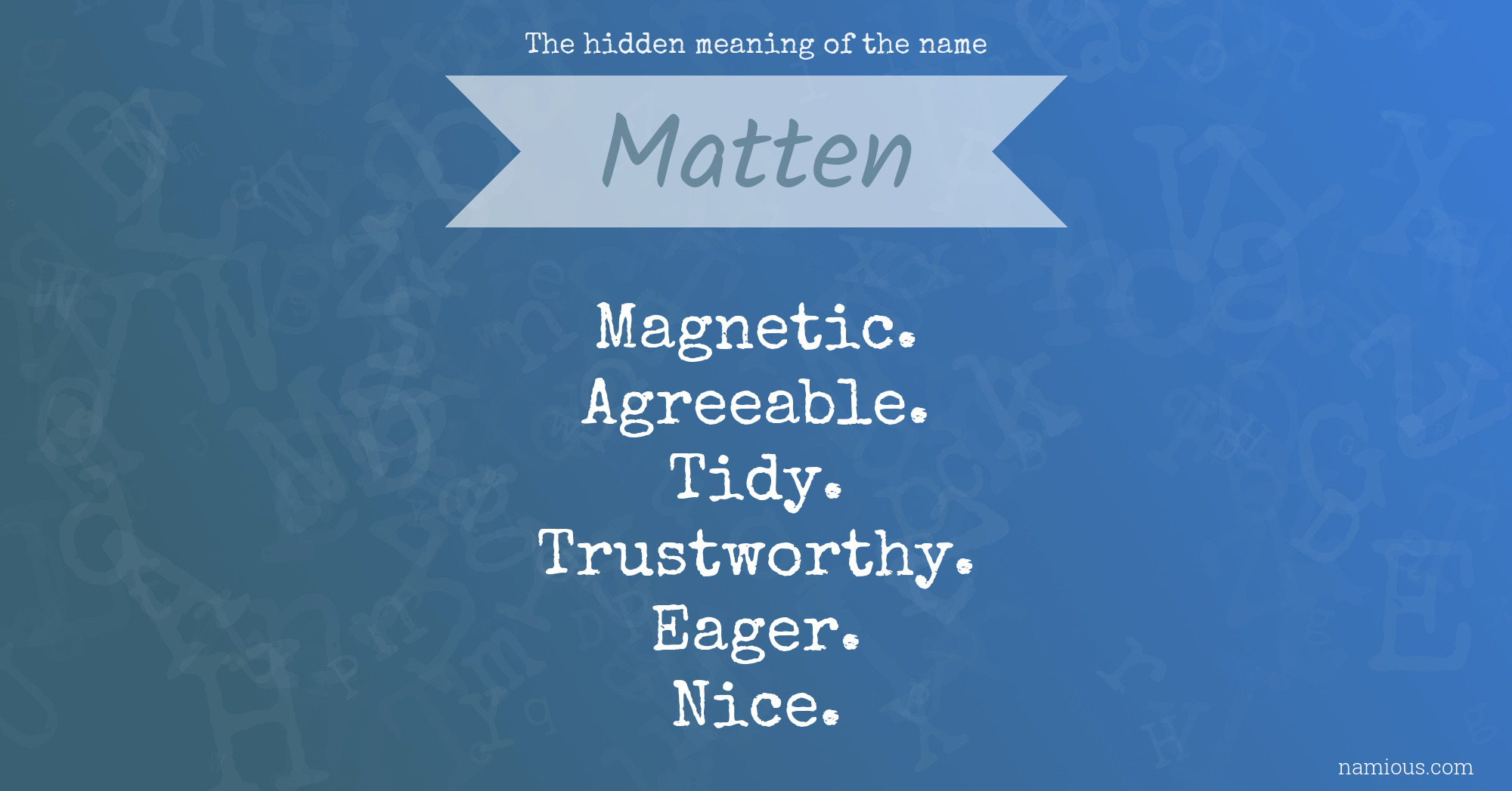 The hidden meaning of the name Matten Namious