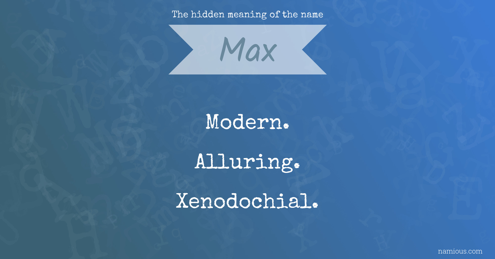 The hidden meaning of the name Max Namious