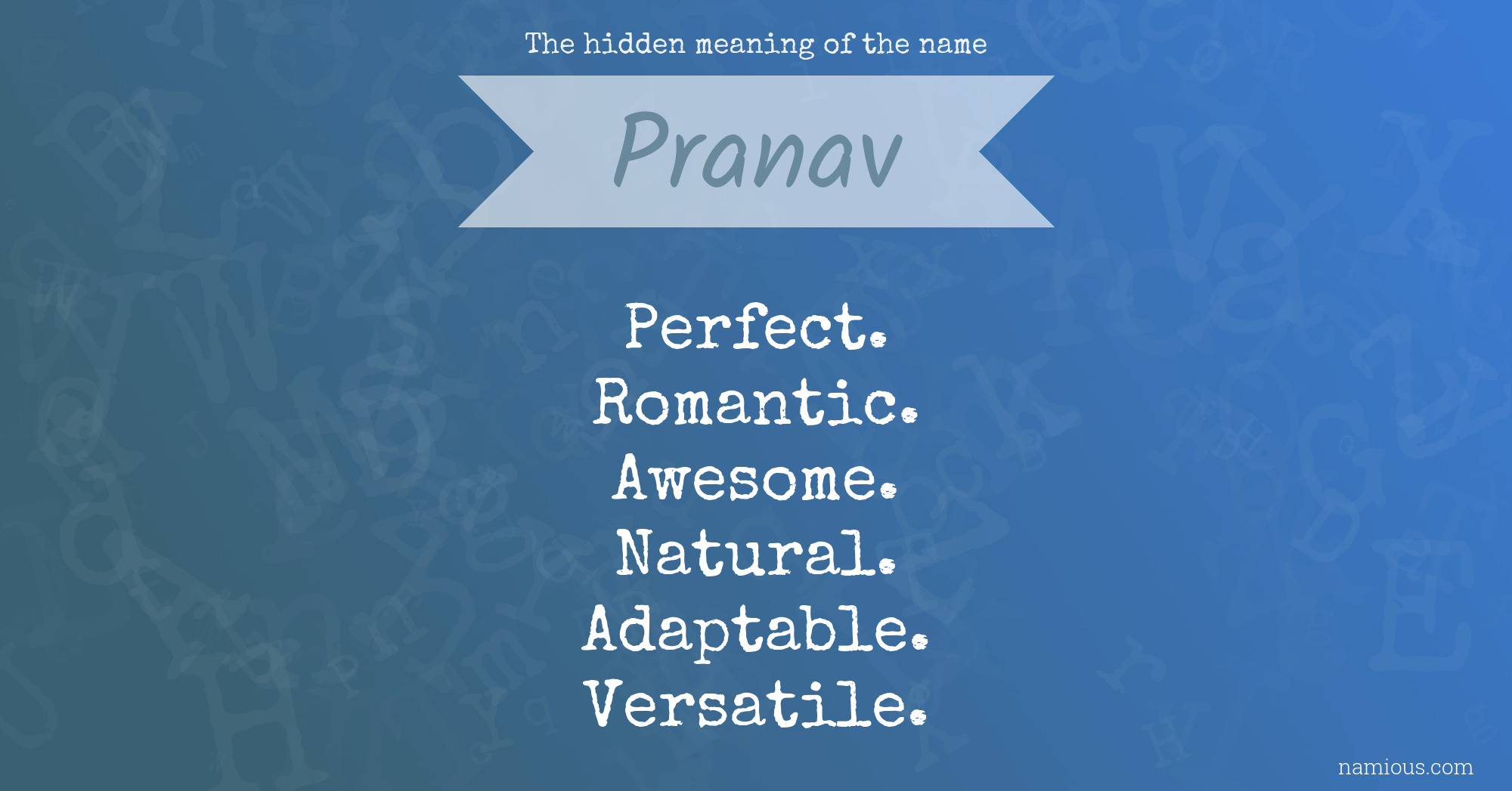 The hidden meaning of the name Pranav Namious