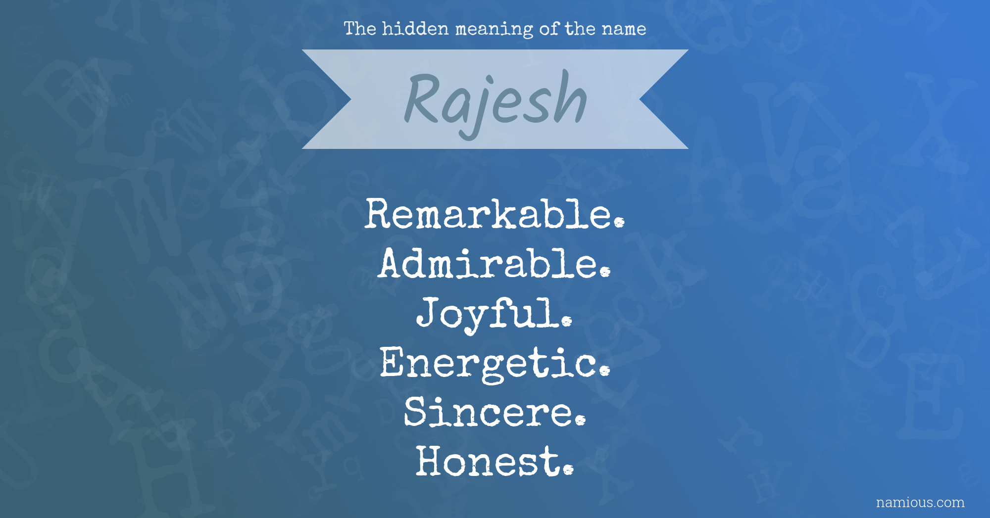The hidden meaning of the name Rajesh Namious