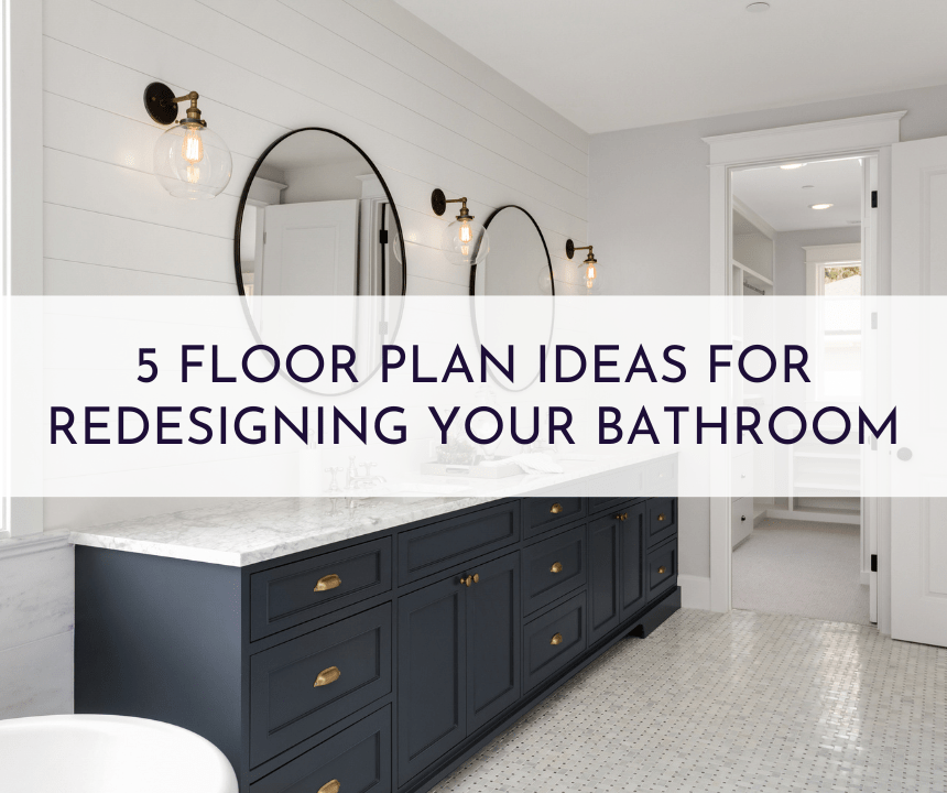5 Floor Plan Ideas For Redesigning Your Bathroom Naomi Findlay