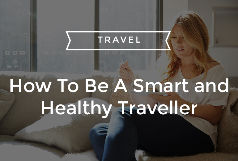 How To Be A Smart and Healthy Traveller Nat Kringoudis