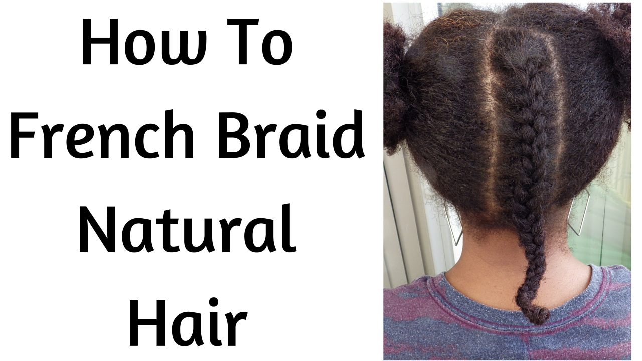 How To French Braid Natural Hair Naturally LP