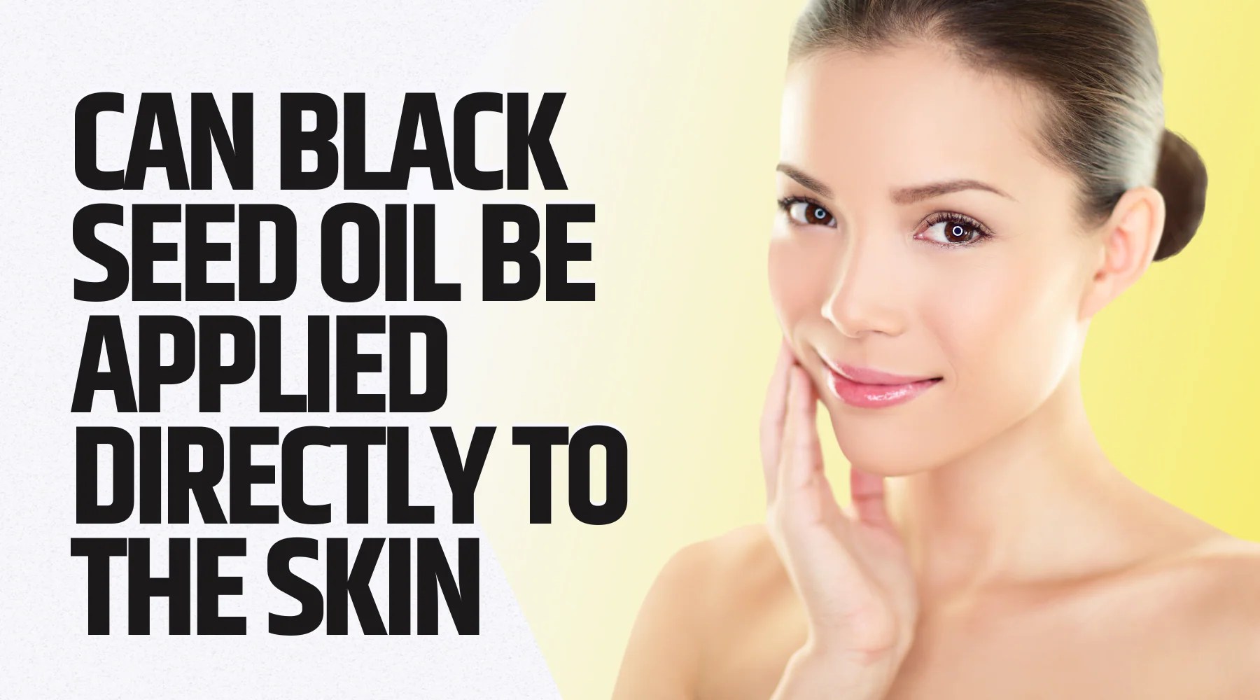 Can Black Seed Oil Be Applied Directly To The Skin Nature's Blends