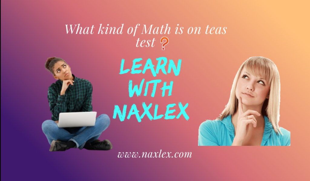 What Kind Of Math Is On Teas Test? Naxlex Blog
