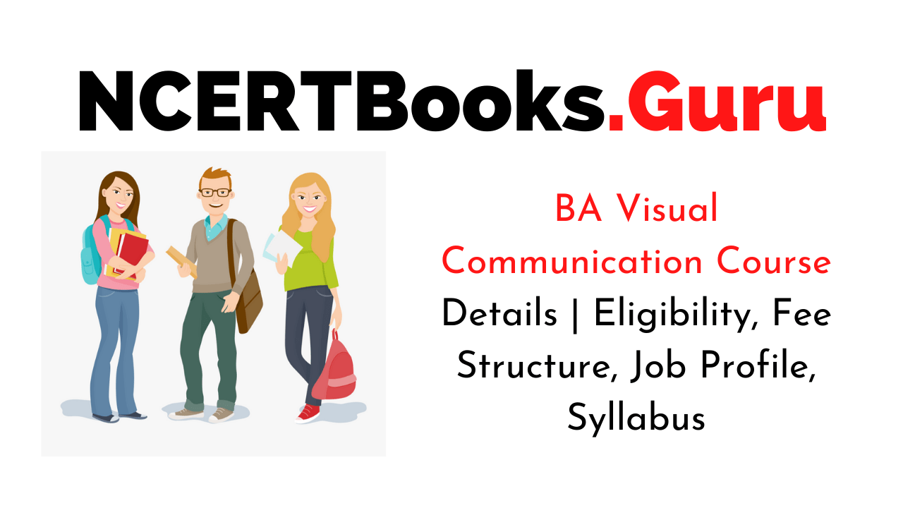 BA Visual Communication Course Eligibility, Jobs, Salary, Admission, Fee