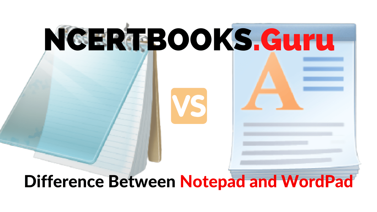 Difference Between Notepad and WordPad NCERT Books