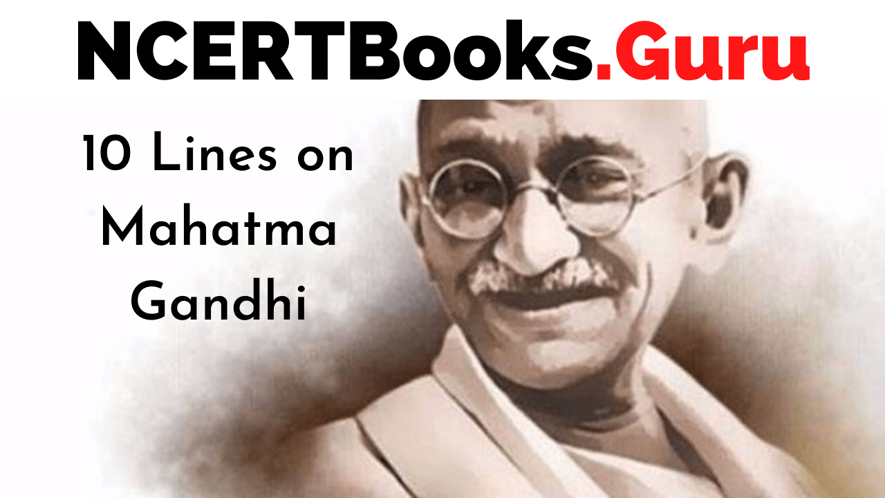 10 Lines on Mahatma Gandhi for Students and Children in English NCERT