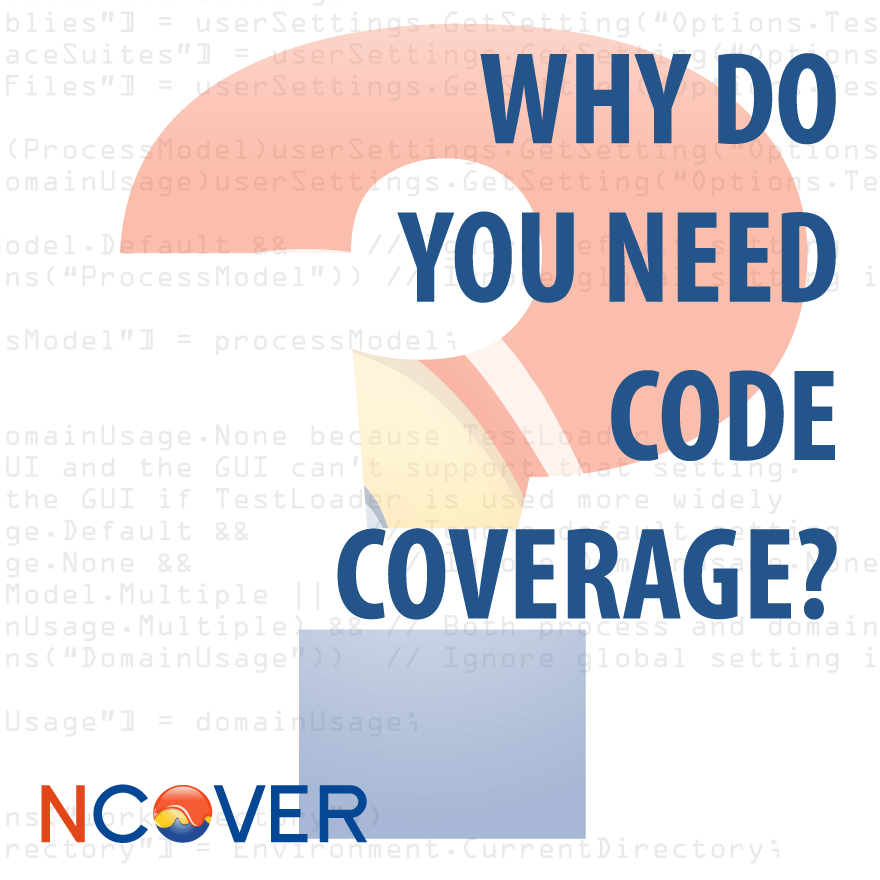 Why Code Coverage in Development? NCover