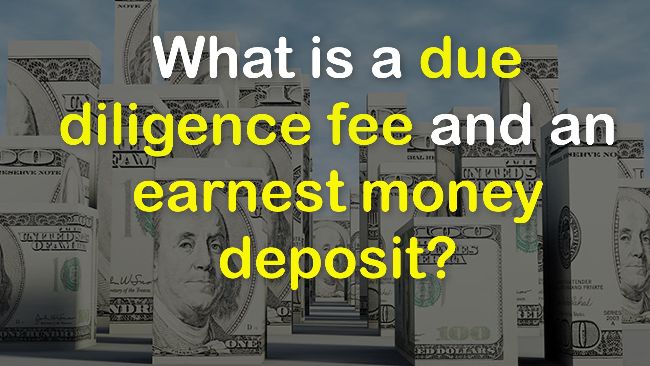 What is a due diligence fee and an earnest money deposit?