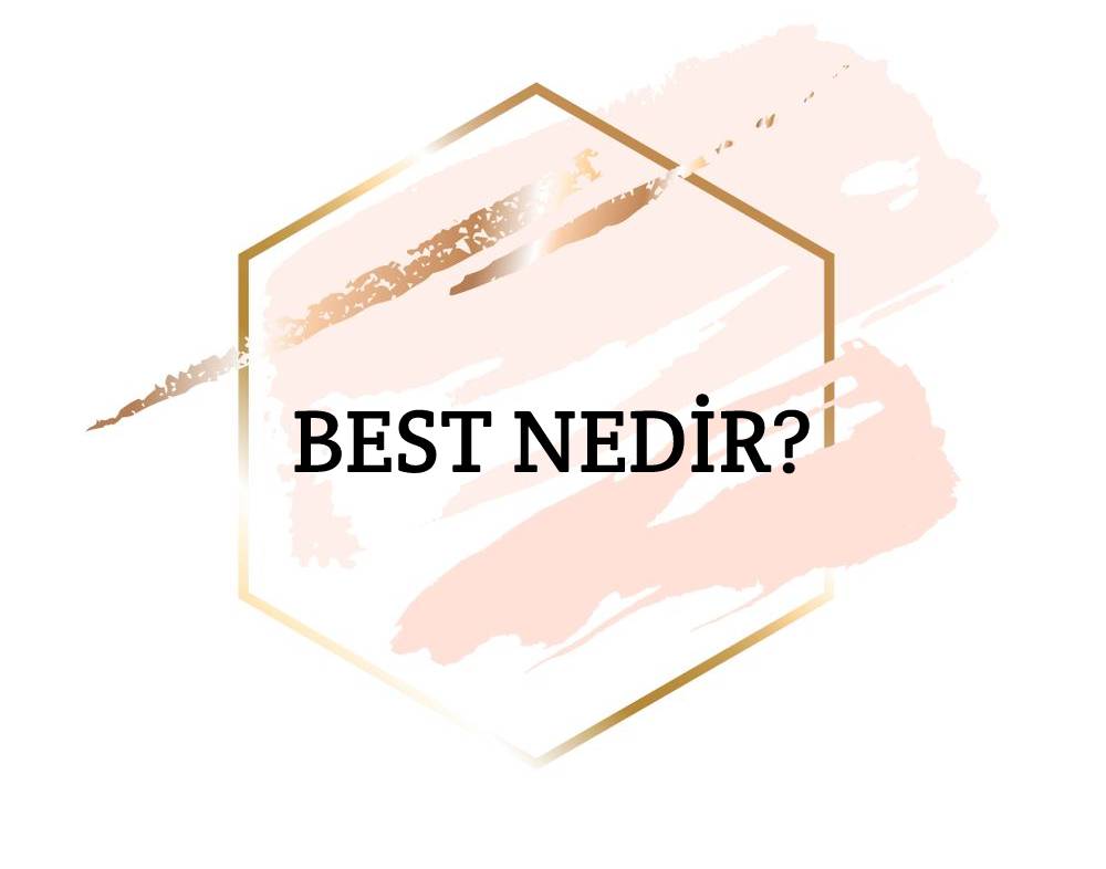 Best Nedir? Ne Demek Zıt Anlamı Eş Anlamı