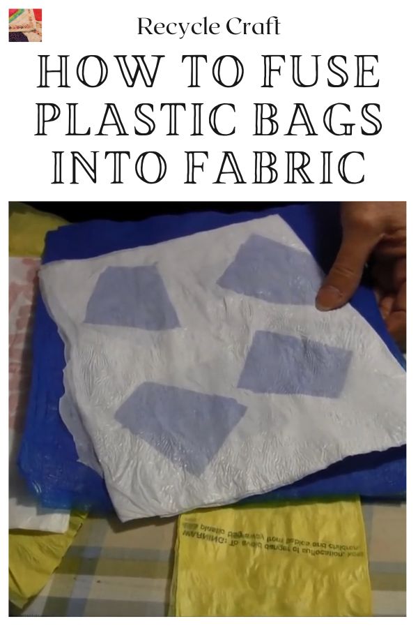 How to Fuse Plastic Bags into a Fabric