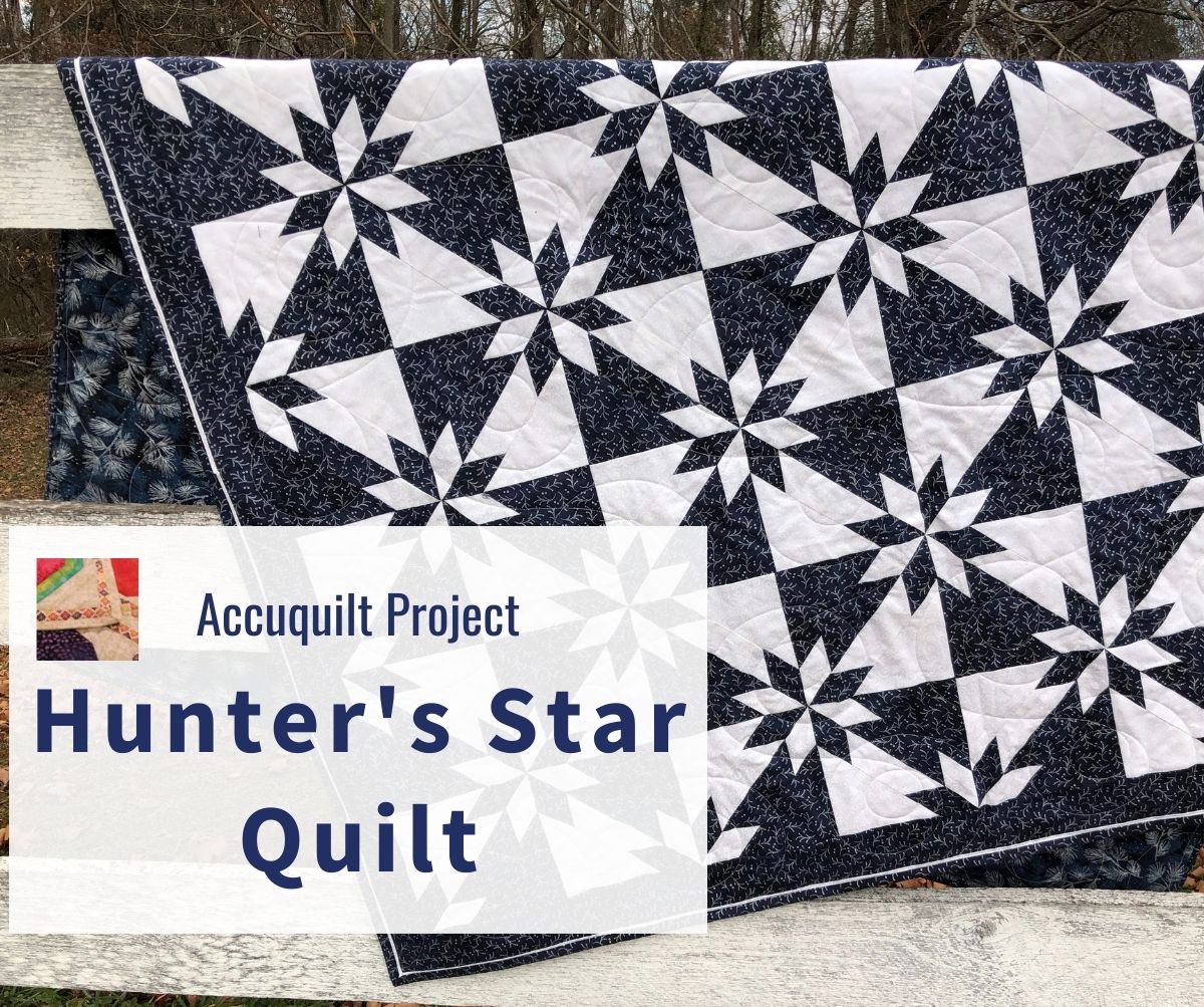 Easy Hunter's Star Quilt Pattern with Accuquilt