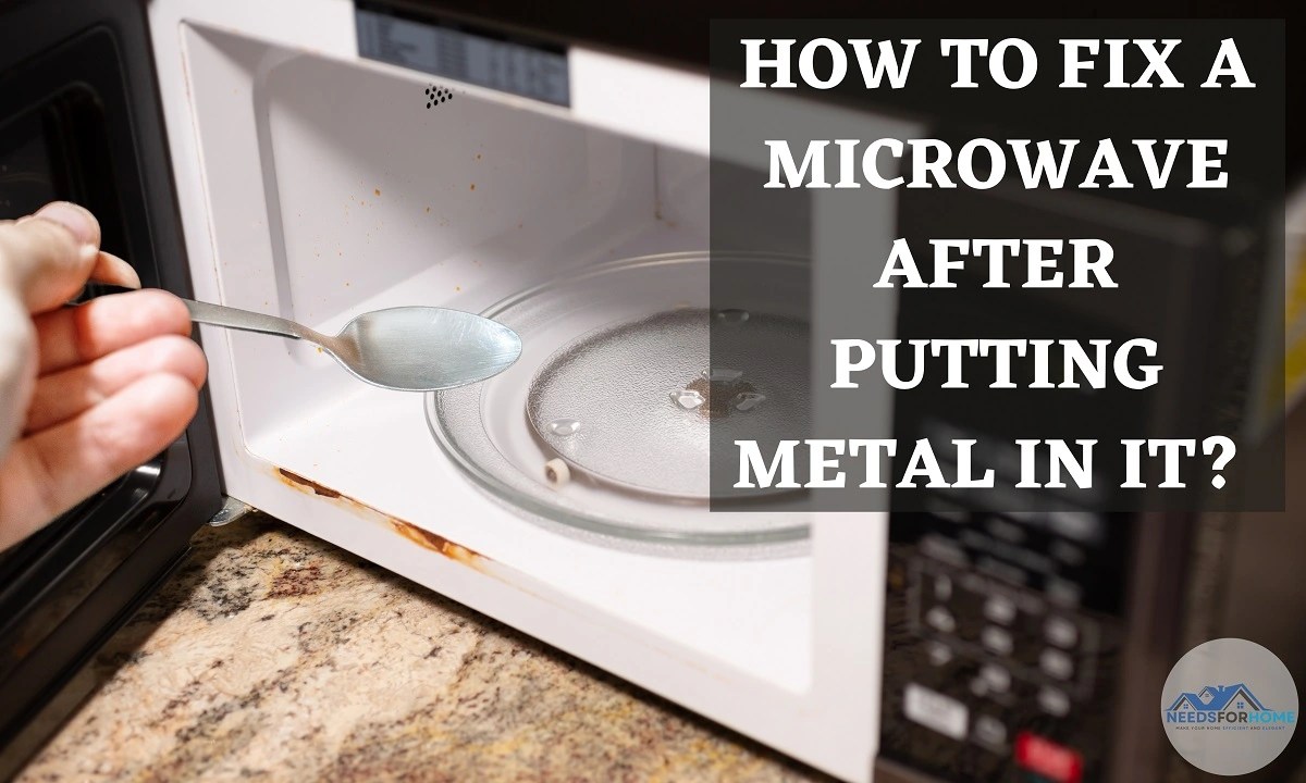 How to Fix a Microwave after Putting Metal in it? (3 Best Solution)