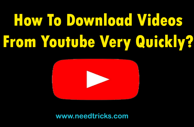 How To Download Videos From Youtube Very Quickly?