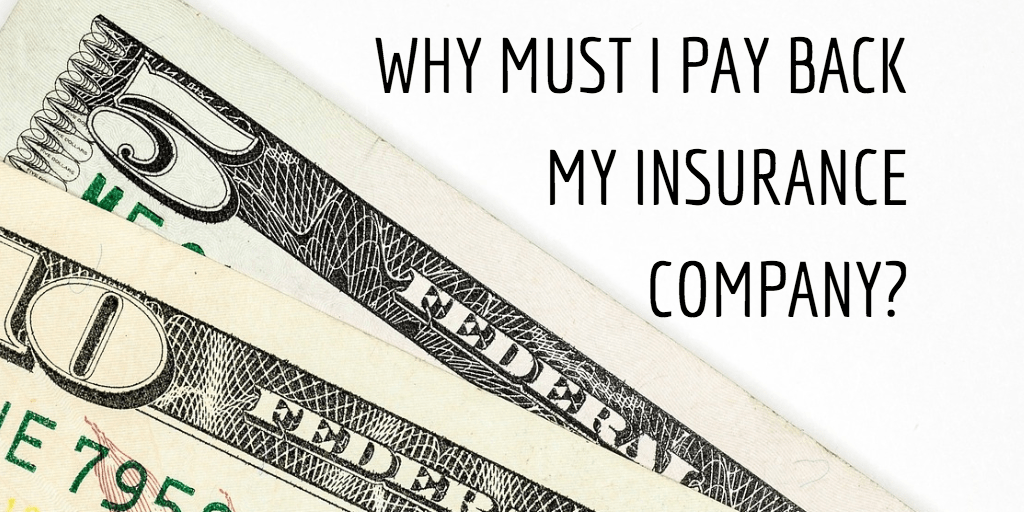 Why Must I Pay Back My Own Insurance Company? Blog Nelson Boyd