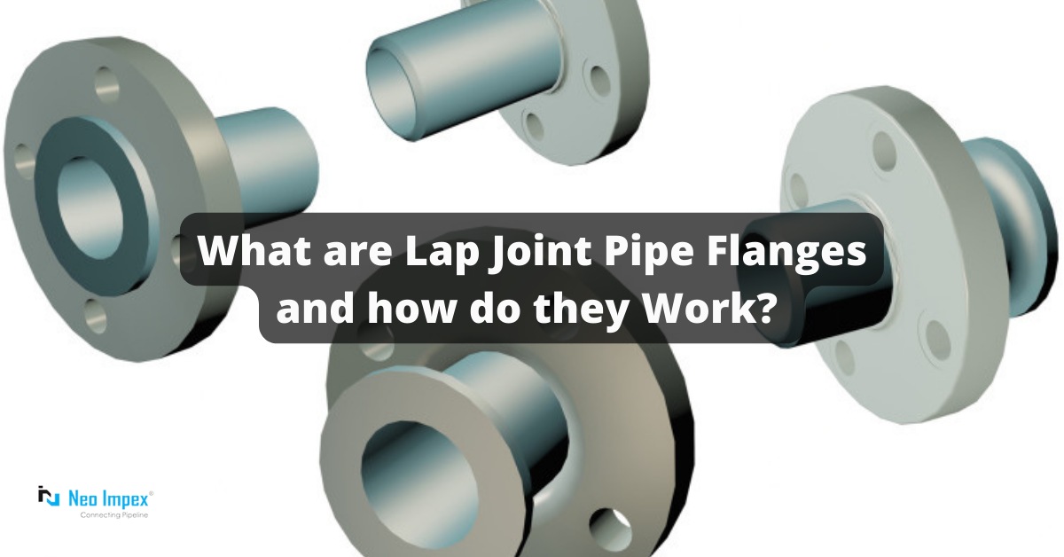 What are Lap Joint Pipe Flanges & how do they Work?