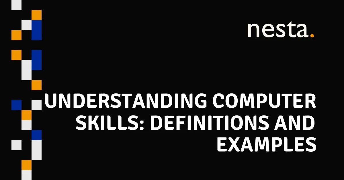 Understanding Computer Skills Definitions and Examples Nesta HK