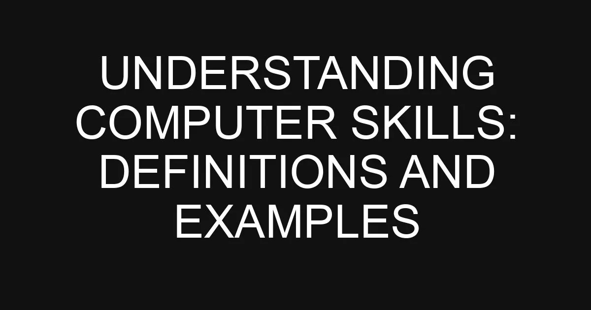 Understanding Computer Skills Definitions and Examples Nesta HK