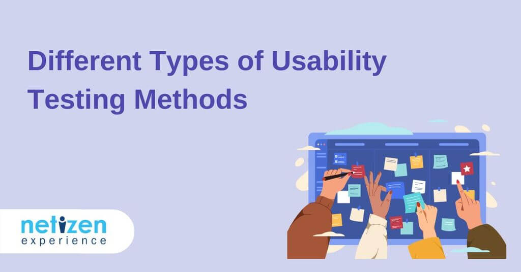 Different Types Of Usability Testing Methods Netizen Experience