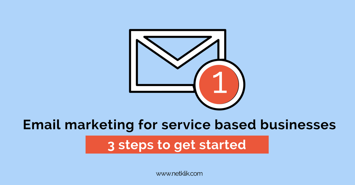 Email marketing for service based businesses (how to get started) Netklik