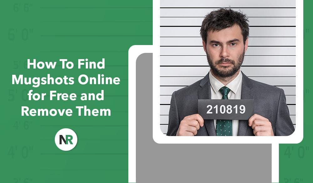 Learn How to Find Past Mugshots Free and Remove Your Data