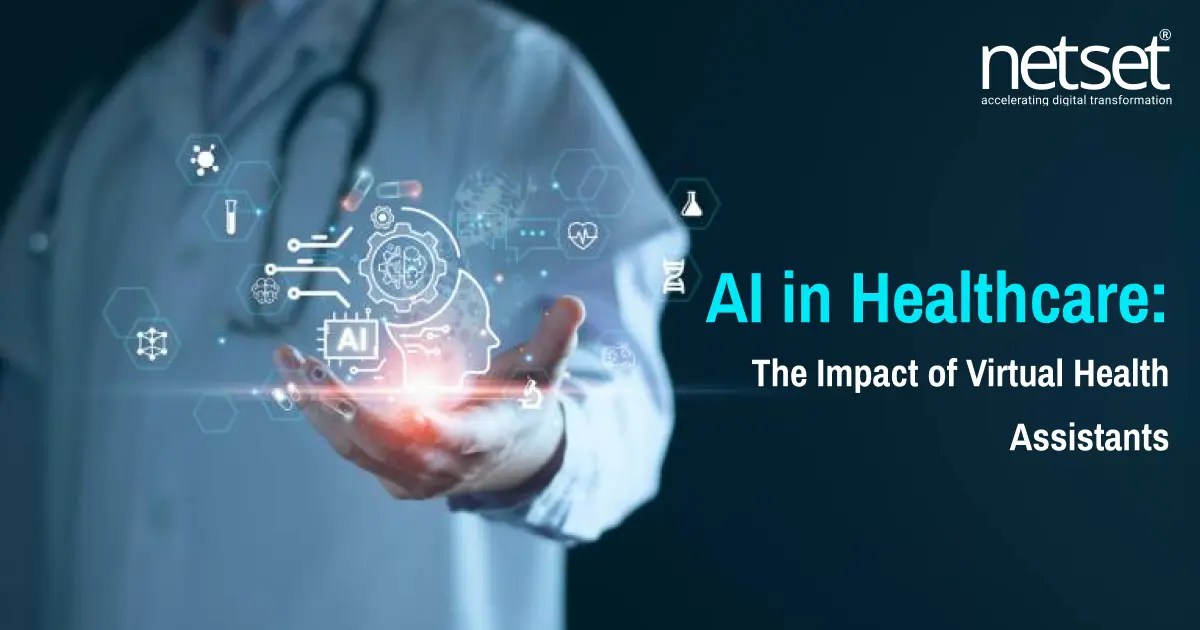 AI in Healthcare The Impact of Virtual Health Assistants NetSet