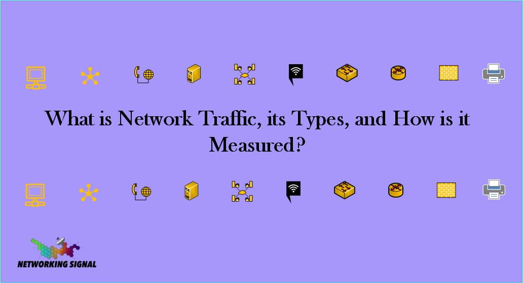 What Is Network Traffic, Its Types, And How Is It Measured?
