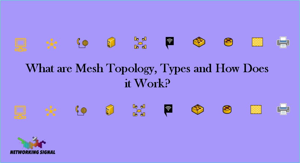 What Are Mesh Topology, Types And How Does It Work?