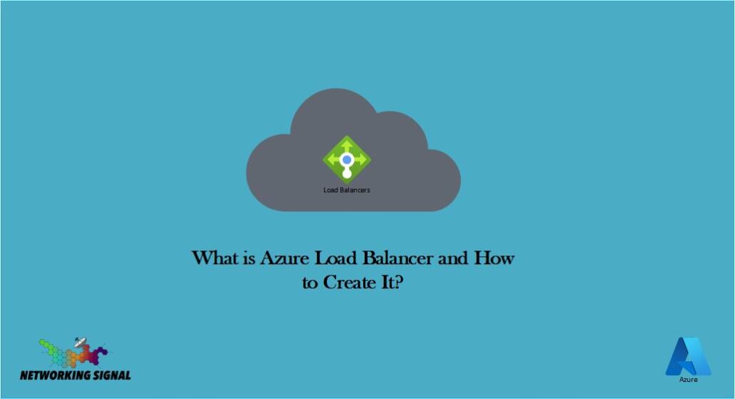 What Is Azure Load Balancer And How To Create It? What Is Azure Load Balancer And How To Create It?