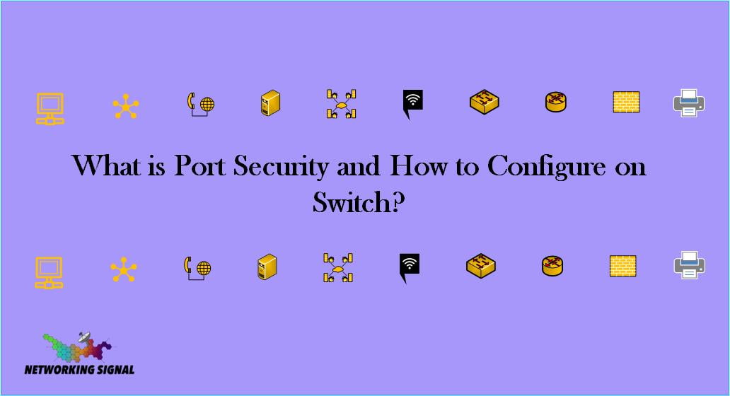 What Is Port Security And How To Configure On Switch?