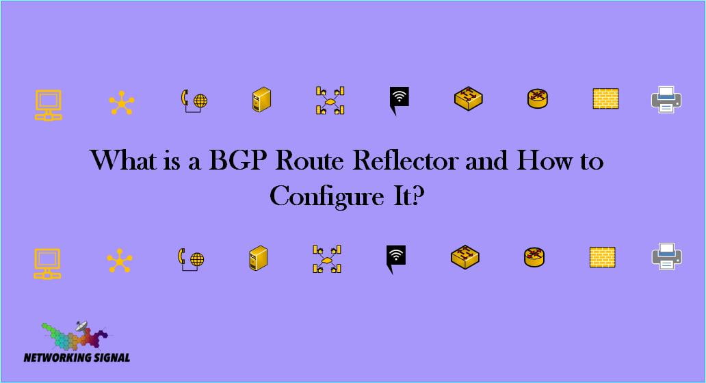What Is A BGP Route Reflector And How To Configure It?