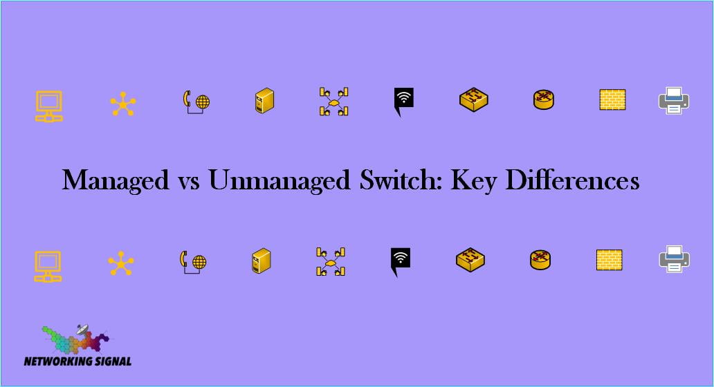 Managed Vs Unmanaged Switch Key Differences