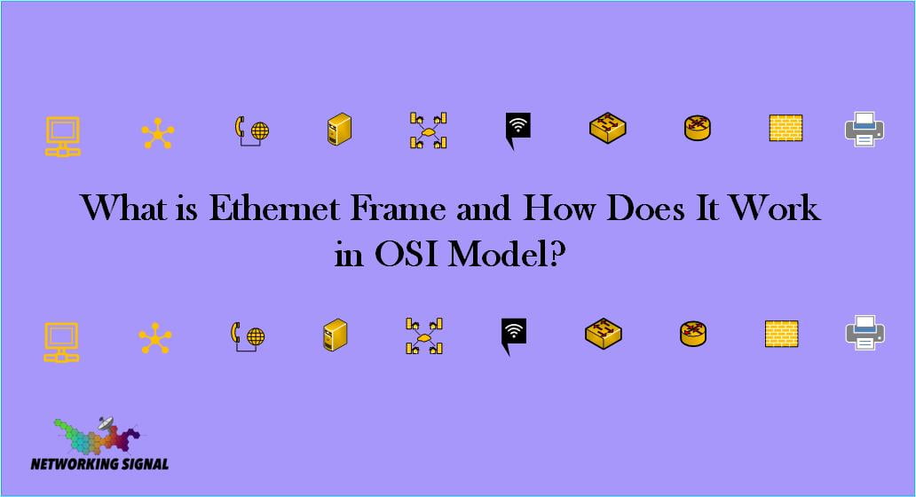 What Is Frame And How Does It Work In OSI Model?
