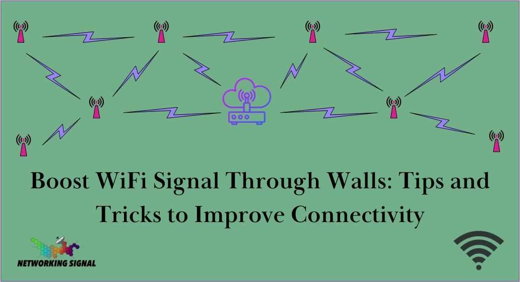 Boost WiFi Signal Through Walls Tips And Tricks To Improve Connectivity